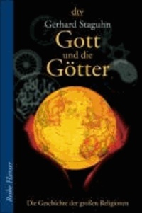 Gott und die Götter - Die Geschichte der großen Religionen.