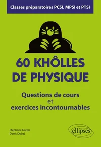 60 khôlles de physique, classes préparatoires PCSI, MPSI et PTSI