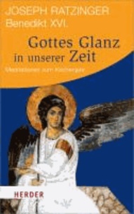 Gottes Glanz in unserer Zeit - Meditationen zum Kirchenjahr.