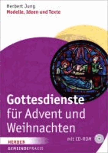 Gottesdienste für Advent und Weihnachten - Modelle, Ideen und Texte ( mit CD-Rom).