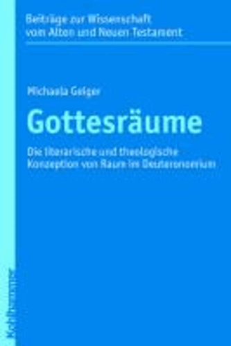 Gottesräume - Die literarische und theologische Konzeption von Raum im Deuteronomium.