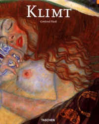 Gottfried Fliedl - Gustav Klimt 1862-1918. Le Monde A L'Apparence Feminine.