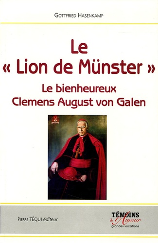 Gottfried Hasenkamp - Le Lion de Münster - Le Bienheureux Clemens August von Galen.