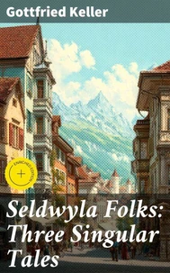 Seldwyla Folks: Three Singular Tales