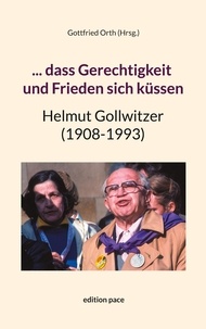 Gottfried Orth - ... dass Gerechtigkeit und Frieden sich küssen - Helmut Gollwitzer (1908-1993).