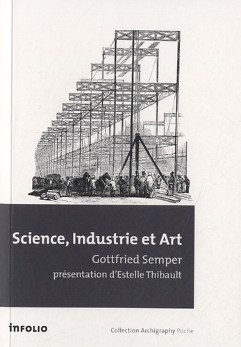Gottfried Semper - Science, Industrie et Art.