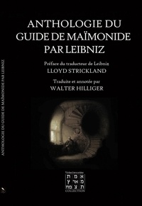 Gottfried Wilhelm Leibniz et Moïse Maïmonide - Anthologie du Guide de Maïmonide par Leibniz.
