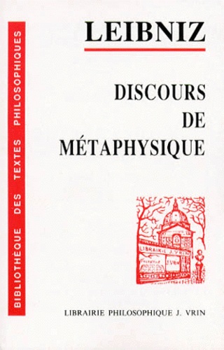 Gottfried-Wilhelm Leibniz - Discours de métaphysique.