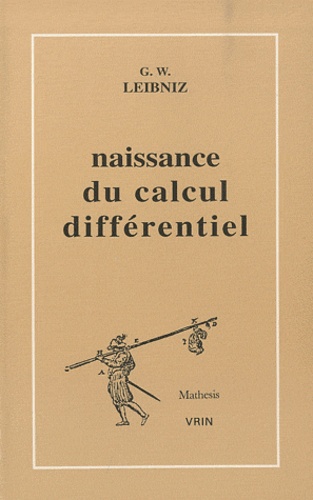 Gottfried-Wilhelm Leibniz - La naissance du calcul différentiel - 26 articles des Acta eruditorum.