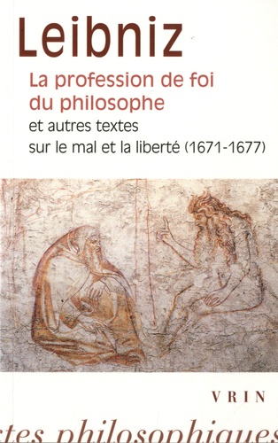 La profession de foi du philosophe. Et autres textes sur le mal et la liberté (1671-1677)
