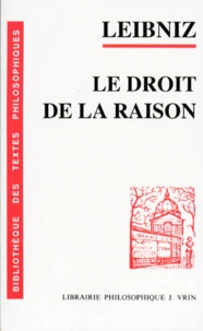 Gottfried-Wilhelm Leibniz - Le droit de la raison.