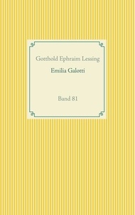 Gotthold Ephraim Lessing - Emilia Galotti - Band 81.