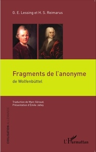 Gotthold Ephraim Lessing et Hermann Samuel Reimarus - Fragments de l'anonyme de Wolfenbüttel.