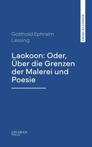Laokoon: Oder, Über die Grenzen der Malerei und Poesie