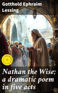 Nathan the Wise; a dramatic poem in five acts