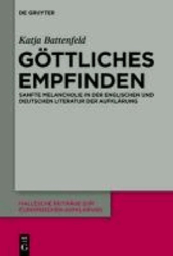Göttliches Empfinden - Sanfte Melancholie in der englischen und deutschen Literatur der Aufklärung.