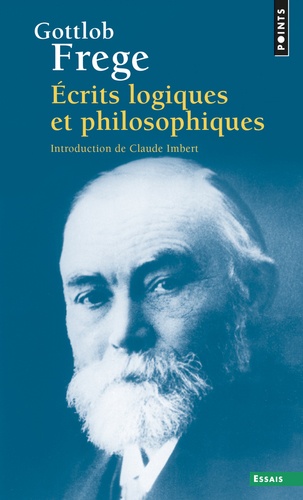 Gottlob Frege - Ecrits logiques et philosophiques.