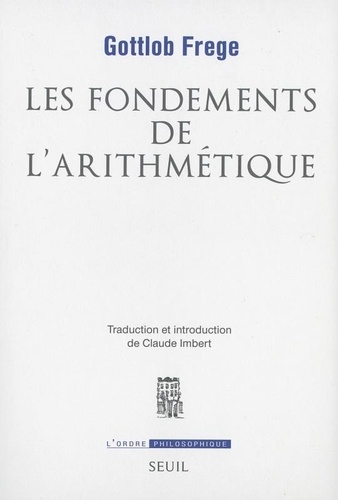 Gottlob Frege - Les fondements de l'arithmétique - Recherche logico-mathématique sur le concept de nombre.