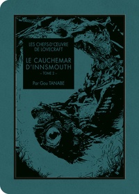 Gou Tanabe - Les chefs-d'oeuvre de Lovecraft  : Le cauchemar d'Innsmouth - Tome 2.