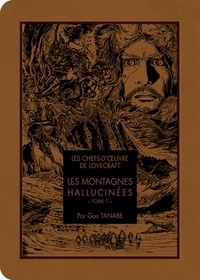 Gou Tanabe - Les chefs-d'oeuvre de Lovecraft Tome 1 : Les montagnes hallucinées.