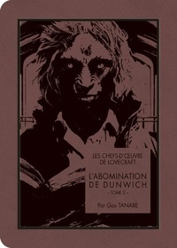 Gou Tanabe - Les chefs-d'oeuvre de Lovecraft Tome 2 : L'Abomination de Dunwich.