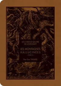 Gou Tanabe et H. P. Lovecraft - Les chefs-d'oeuvre de Lovecraft Tome 2 : Les montagnes hallucinées.