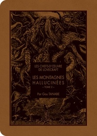 Gou Tanabe et Howard Phillips Lovecraft - Les chefs-d'oeuvre de Lovecraft Tome 2 : Les montagnes hallucinées.