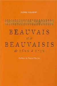 Beauvais et le Beauvaisis de 1600 à 1730