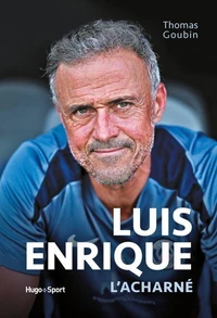 LUIS ENRIQUE L'ACHARNÉ