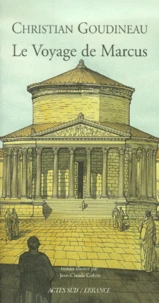 Le Voyage De Marcus. Les Tribulations D'Un Jeune Garcon En Gaule Romaine
