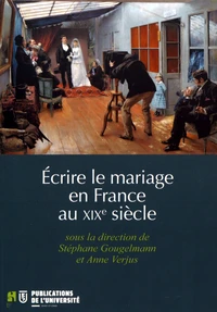 Ecrire le mariage en France au XIXe siècle