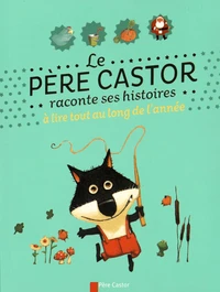 Le Père Castor raconte ses histoires à lire tout au long de l'année