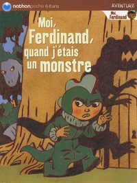 Moi, Ferdinand, quand j'étais un monstre