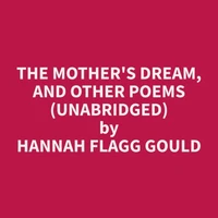 The Mother's Dream, and Other Poems (Unabridged)
