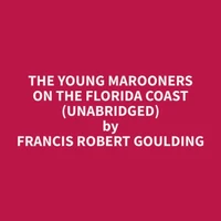 The Young Marooners on the Florida Coast (Unabridged)