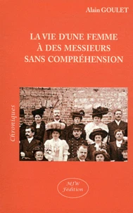La vie d'une femme à des messieurs sans comprehension