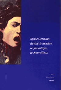 Sylvie Germain devant le mystère, le fantastique, le merveilleux