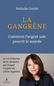 La Gangrène - Comment l'argent sale pourrit le monde
