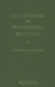 Dictionnaire Des Philosophes Antiques. Volume 3, D'Eccelos A Juvenal