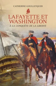 Lafayette et Washington à la conquête de la liberté