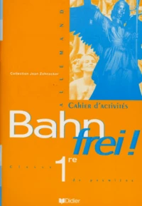 Allemand 1ere Bahn Frei ! Cahier D'Activites