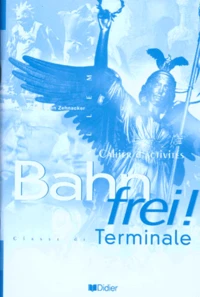 Allemand Terminale Bahn Frei ! Cahier D'Activites