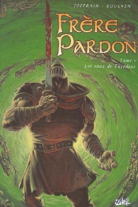  Goulven et Ludovic Joffrain - Frere Pardon Tome 1 : Les Eaux De Theodeus.