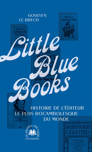 Little Blue Books. Histoire de l'éditeur le plus rocambolesque du monde