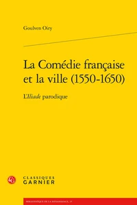 La Comédie Française et la ville (1550-1650)