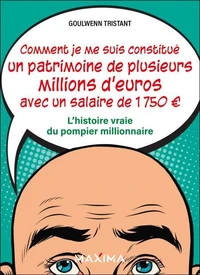 Comment je me suis constitué un patrimoine de plusieurs millions d'euros avec un salaire de 1 750 �