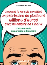 Comment je me suis constitué un patrimoine de plusieurs millions d'euros avec un salaire de 1750 euros
