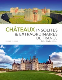 Chateaux insolites et extraordinaires de France