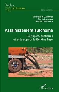 Gountiéni Damien Lankoandé et Martin Sawadogo - Assainissement autonome. Politiques, pratiques et enjeux pour le Burkina Faso.