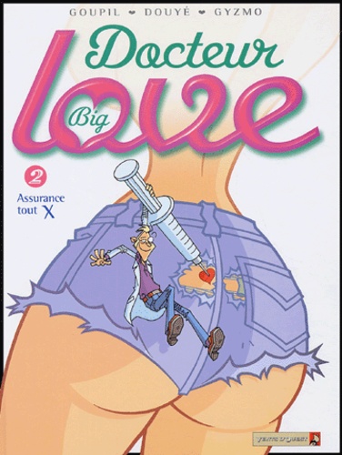  Goupil et Sylvia Douyé - Docteur Big Love Tome 2 : Assurance tout X.